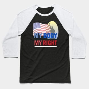 My Body My Right Baseball T-Shirt